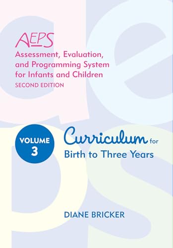 Assessment, Evaluation, and Programming System for Infants and Children (AEPSÂ®), Curriculum for Birth to Three Years (9781557665645) by Bricker Ph.D., Diane; Waddell M.S., Misti; Capt "Ph.D. OTR", Betty; Johnson Ph.D., JoAnn; Pretti-Frontczak Ph.D., Kristie; Slentz Ph.D., Kristine;...