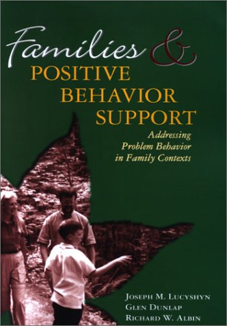 Stock image for Families and Positive Behavioral Support: Addressing Problem Behavior in Family Contexts (Family, Community, and Disability Series, 3) for sale by SecondSale