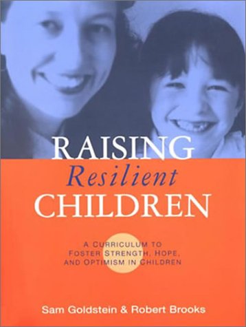 Beispielbild fr Raising Resilient Children: A Curriculum to Foster Strength, Hope, and Optimism in Children zum Verkauf von More Than Words