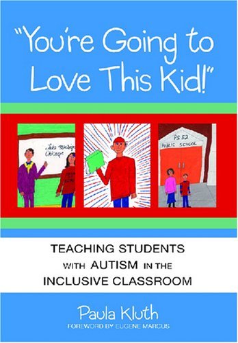 Imagen de archivo de You're Going to Love This Kid!: Teaching Students With Autism in the Inclusive Classroom a la venta por SecondSale