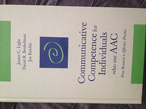 Stock image for Communicative Competence for Individuals Who Use AAC : From Research to Effective Practice for sale by Better World Books