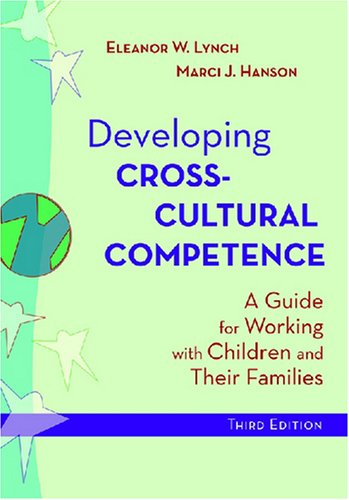 Stock image for Developing Cross-Cultural Competence: A Guide for Working With Children and Their Families (Developing Cross-Cultural Competence (Lynch)) for sale by Front Cover Books