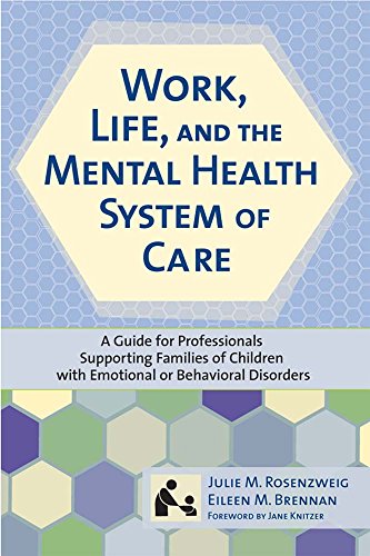 9781557668271: Work, Life, and the Mental Health System of Care: A Guide for Professionals Supporting Families of Children with Emotional or Behavioral Disorders (SCCMH)