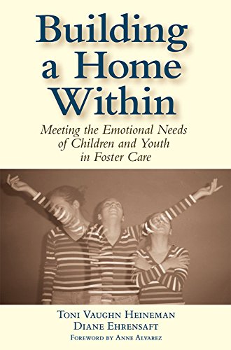 Beispielbild fr Building a Home Within: Meeting the Emotional Needs of Children and Youth in Foster Care zum Verkauf von SecondSale