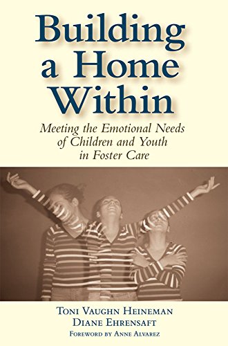 Imagen de archivo de Building a Home Within: Meeting the Emotional Needs of Children and Youth in Foster Care a la venta por ThriftBooks-Atlanta