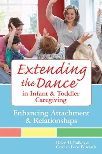 Imagen de archivo de Extending the Dance in Infant and Toddler Caregiving: Enhancing Attachment and Relationahips a la venta por Anybook.com