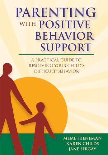 Beispielbild fr Parenting with Positive Behavior Support: A Practical Guide to Resolving Your Childs Difficult Behavior zum Verkauf von Goodwill Books