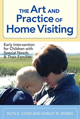 Stock image for The Art and Practice of Home Visiting: Early Intervention for Children With Special Needs and Their Families for sale by Anybook.com