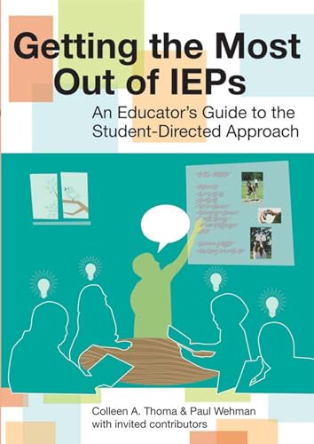 Stock image for Getting the Most Out of IEPs: An Educators Guide to the Student-Directed Approach for sale by Goodwill Books
