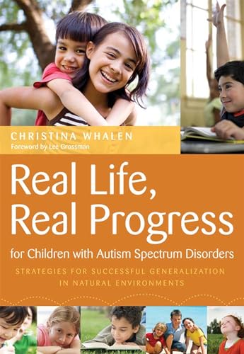 Beispielbild fr Real Life, Real Progress for Children with Autism Spectrum Disorders : Strategies for Successful Generalization in Natural Environments zum Verkauf von Better World Books