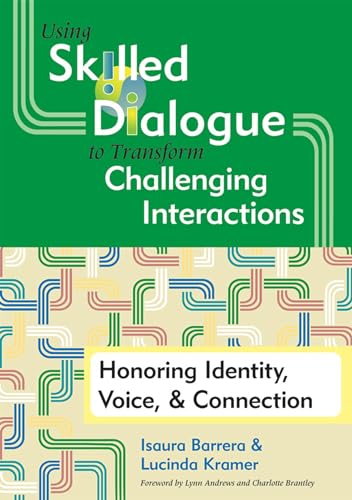 Stock image for Using Skilled Dialogue to Transform Challenging Interactions : Honoring Identity, Voice, and Connection for sale by Better World Books