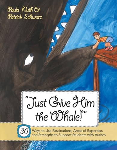 Stock image for Just Give Him the Whale!: 20 Ways to Use Fascinations, Areas of Expertise, and Strengths to Support Students with Autism for sale by HPB-Ruby