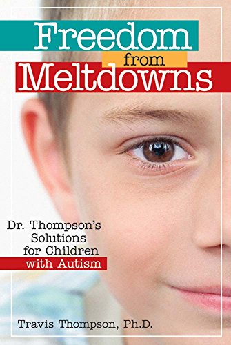 Beispielbild fr Freedom from Meltdowns: Dr. Thompson's Solutions for Children with Autism zum Verkauf von SecondSale