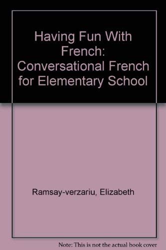 Stock image for Having Fun With French: Conversational French for Elementary School (French Edition) for sale by HPB Inc.