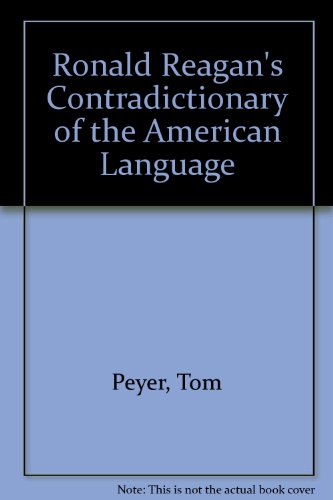 Ronald Reagan's contradictionary of the American language (9781557700568) by Peyer, Tom