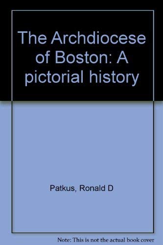 Beispielbild fr The Archdiocese of Boston: A pictorial history zum Verkauf von Better World Books