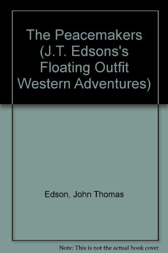 The Peacemakers (J.t. Edson's Floating Outfit Western Adventures) (9781557733481) by Edson, John Thomas