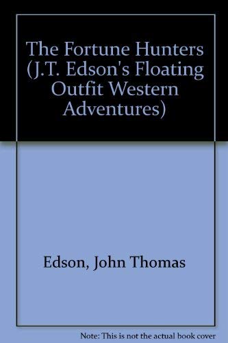 The Fortune Hunters (A Floating Outfit Story) (9781557733801) by J. T. Edson