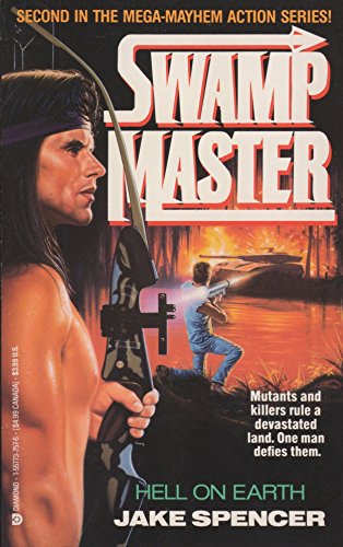 Stock image for HELL ON EARTH. (2nd Book #2 / Two in the Swampmaster / Swamp Master Series) Post-Nuke America, Mutant Death Squads terrorize the masses of Occupied Florida. for sale by Comic World