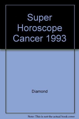 Super Horoscope Cancer 1993 (9781557737847) by Diamond