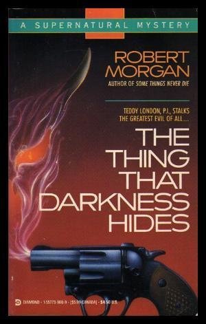 The Thing That Darkness Hides (A Supernatural Mystery) (9781557739605) by Morgan, Robert
