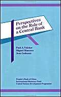 Perspectives on the Role of the Central Bank: Proceedings of a Conference in Beijing, China, January 5-7, 1990 (9781557752062) by Volcker, Paul A.; Mancera, Miguel; Godeaux, Jean