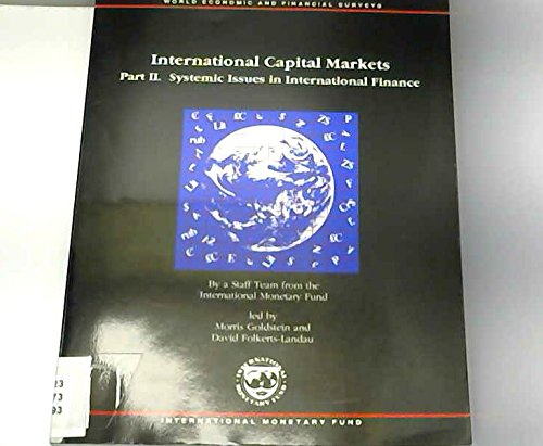 International Capital Markets: Systemic Issues in International Finance (INTERNATIONAL CAPITAL MARKETS DEVELOPMENT, PROSPECTS AND KEY POLICY ISSUES) (9781557753359) by Goldstein, Morris