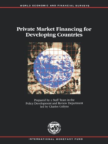 Private Market Financing for Developing Countries (World Economic and Financial Surveys) (9781557753618) by Collyns, Charles; Anayiotos, George; Ishii, Shogo; Laursen, Thomas; Leme, Paulo; Prowse, Susan; Rennhack, Robert; Santos, Alejandro; Szymczak,...