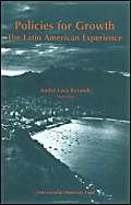 Stock image for Policies for Growth: The Latin American Experience : Proceedings of a Conference Held in Mangaratiba, Rio De Janeiro, Brazil March 16-19, 1994 for sale by Andrew's Books