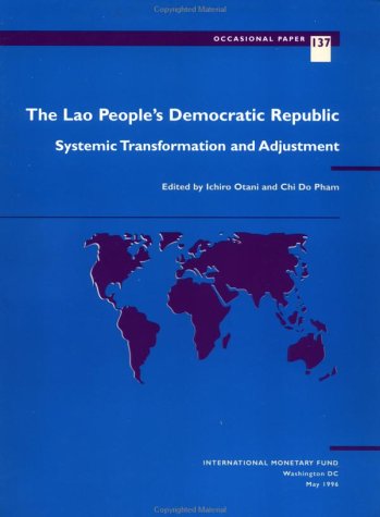 Beispielbild fr The Lao People's Democratic Republic : Systemic Transformation and Adjustment zum Verkauf von Better World Books