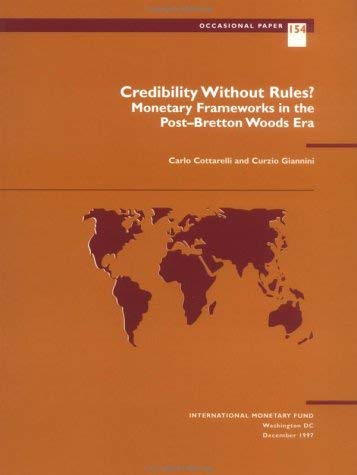 Stock image for Credibility without Rules?: Monetary Frameworks in the Post-Bretton Woods Era (Occasional paper: 154) for sale by WorldofBooks