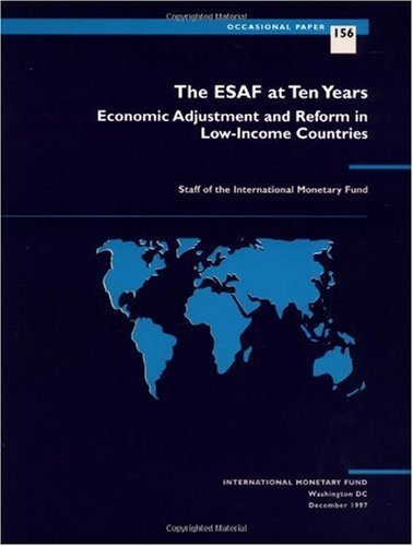 The ESAF at ten years: Economic adjustment and reform in low-income countries (Occasional paper) (9781557756930) by Monetary Fund International