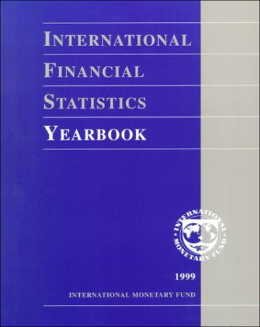 International Financial Statistics Yearbook 1999 (INTERNATIONAL FINANCIAL STATISTICS YEARBOOK ENGLISH EDITION) (9781557758156) by International Monetary Fund