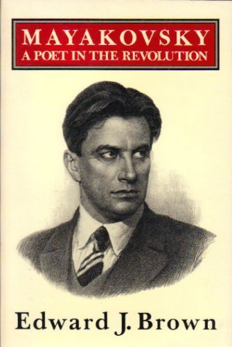 Mayakovsky: A Poet in the Revolution (9781557780027) by Edward J. Brown