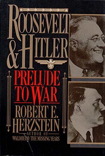 Beispielbild fr Roosevelt and Hitler: Prelude to War Herzstein, Robert Edwin zum Verkauf von Michigander Books