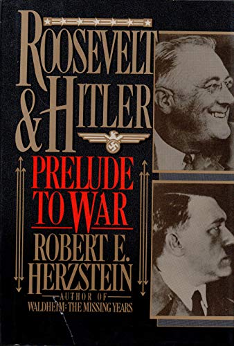 Imagen de archivo de Roosevelt and Hitler: Prelude to War Herzstein, Robert Edwin a la venta por Michigander Books