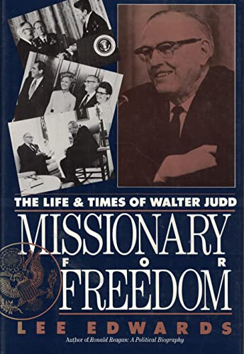 Imagen de archivo de Missionary for Freedom : The Life & Times of Walter H. Judd a la venta por Thomas F. Pesce'