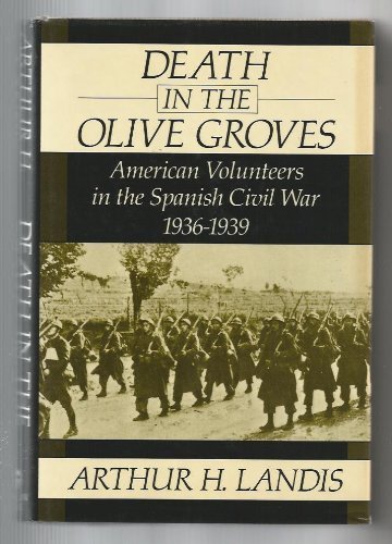 Imagen de archivo de Death in the Olive Groves: American Volunteers in the Spanish Civil War 1936-1939 a la venta por Books of the Smoky Mountains