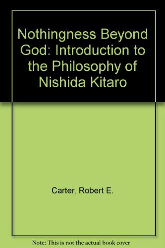 The Nothingness Beyond God: An Introduction to the Philosophy of Nishida Kitaro (9781557780720) by Carter, Robert E.