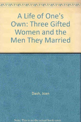 Stock image for A Life of One's Own: Three Gifted Women and the Men They Married for sale by ThriftBooks-Atlanta