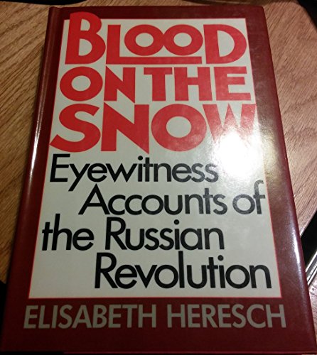 Beispielbild fr Blood on the Snow : Eyewitness Accounts of the Russian Revolution zum Verkauf von Better World Books