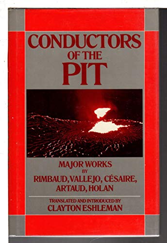 Beispielbild fr Conductors of the Pit: Major Works by Rimbaud, Vallejo, Cesaire, Artaud and Holan zum Verkauf von Wonder Book