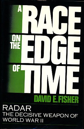 A Race on the Edge of Time: Radar--The Decisive Weapon of World War II (9781557781390) by Fisher, David E.
