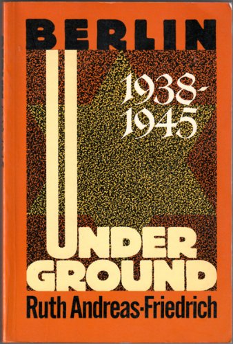 Berlin Underground, 1938-1945 (English and German Edition) - Andreas-Friedrich, Ruth; Mussey, Barrows