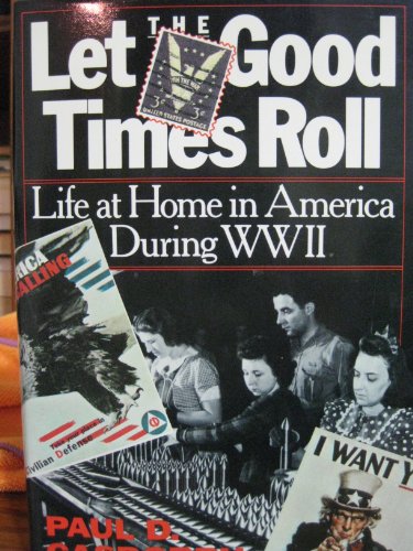 Beispielbild fr Let the Good Times Roll : Life at Home in America During World War II zum Verkauf von Better World Books