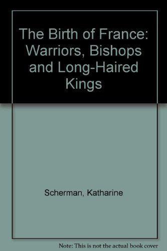 Beispielbild fr The Birth of France: Warriors, Bishops, and Long-Haired Kings zum Verkauf von ThriftBooks-Atlanta