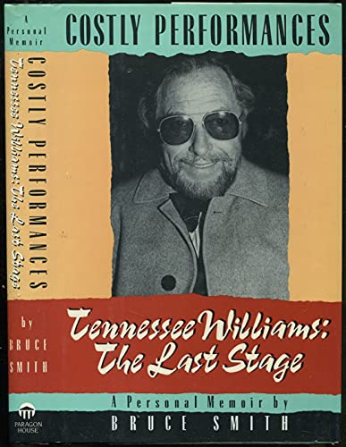 Imagen de archivo de Costly Performances : Tennessee Williams - The Last Stage a la venta por Vashon Island Books