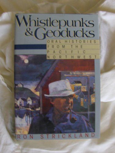 Beispielbild fr Whistlepunks and Geoducks: An Oral History of the Pacific Northwe zum Verkauf von Hawking Books