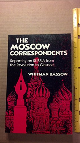 9781557782274: The Moscow Correspondents: Reporting on Russia from the Revolution to Glasnost