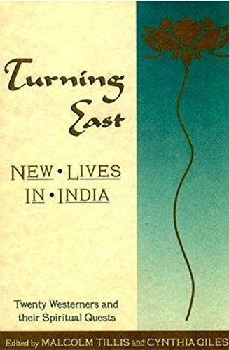 Imagen de archivo de Turning East: New Lives in India : Twenty Westerners and Their Spiritual Quests a la venta por thebookforest.com